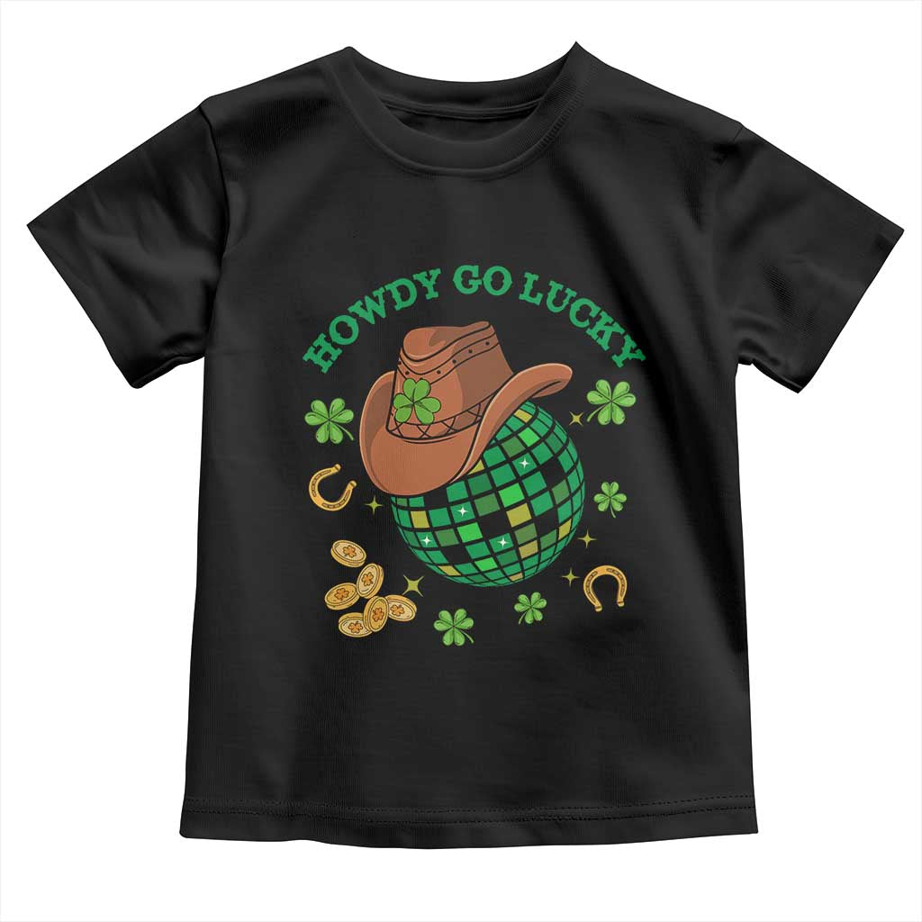 Funny St Patricks Cowboy Toddler T Shirt Howdy Go Lucky Retro Disco Western Life TS02 Black Print Your Wear