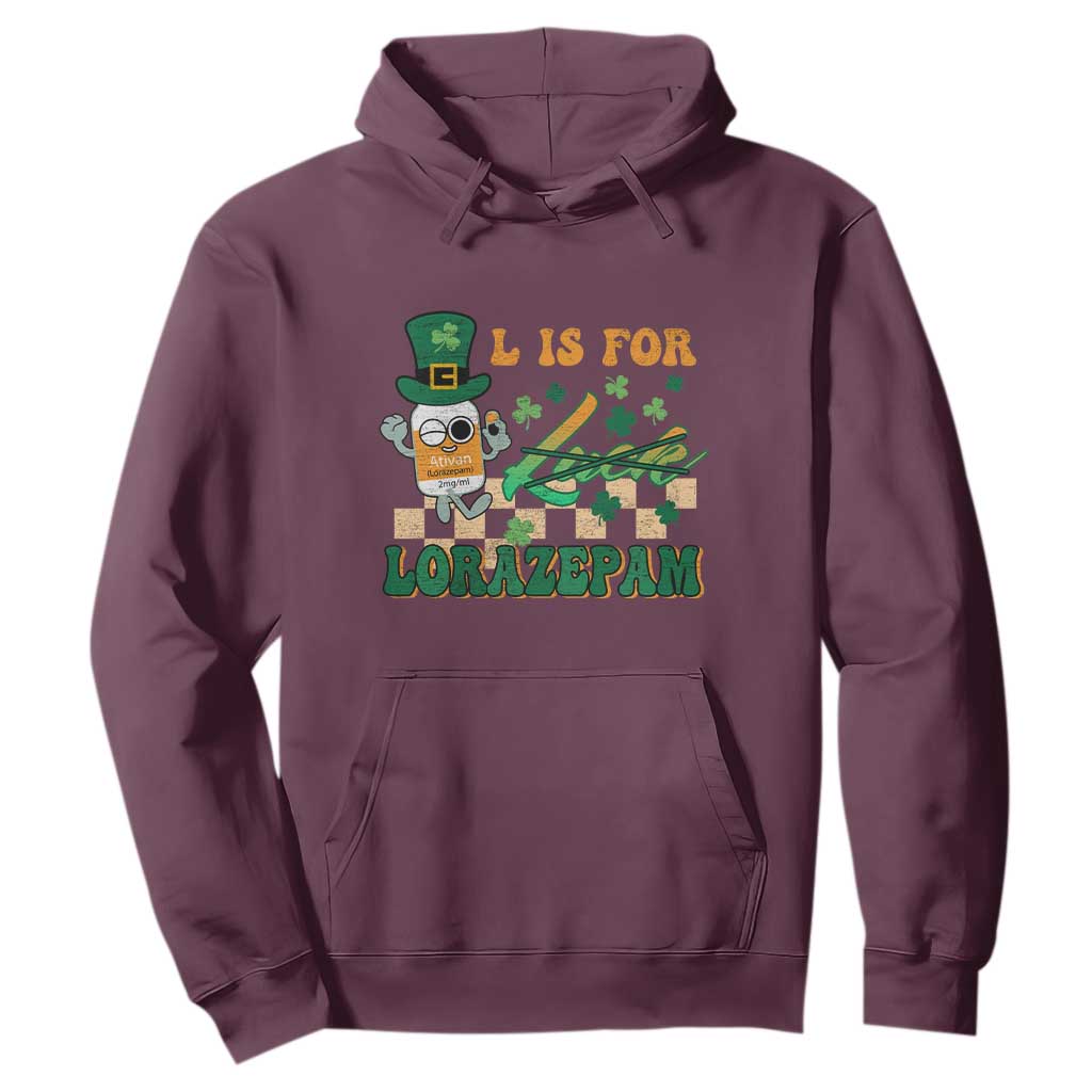 Funny Nurse St. Patricks Day Hoodie Retro L is for Lorazepam Nursing Life TS02 Maroon Printyourwear