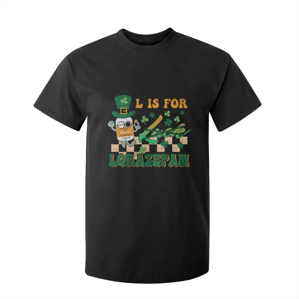 Funny Nurse St Patricks Day T Shirt For Kid Retro L is for Lorazepam Nursing Life TS02 Black Print Your Wear