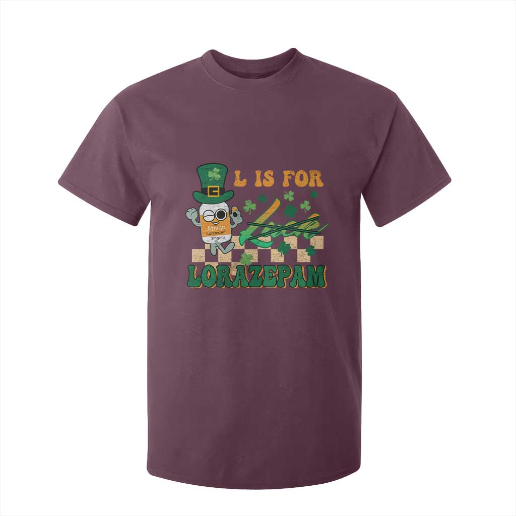 Funny Nurse St Patricks Day T Shirt For Kid Retro L is for Lorazepam Nursing Life TS02 Maroon Print Your Wear