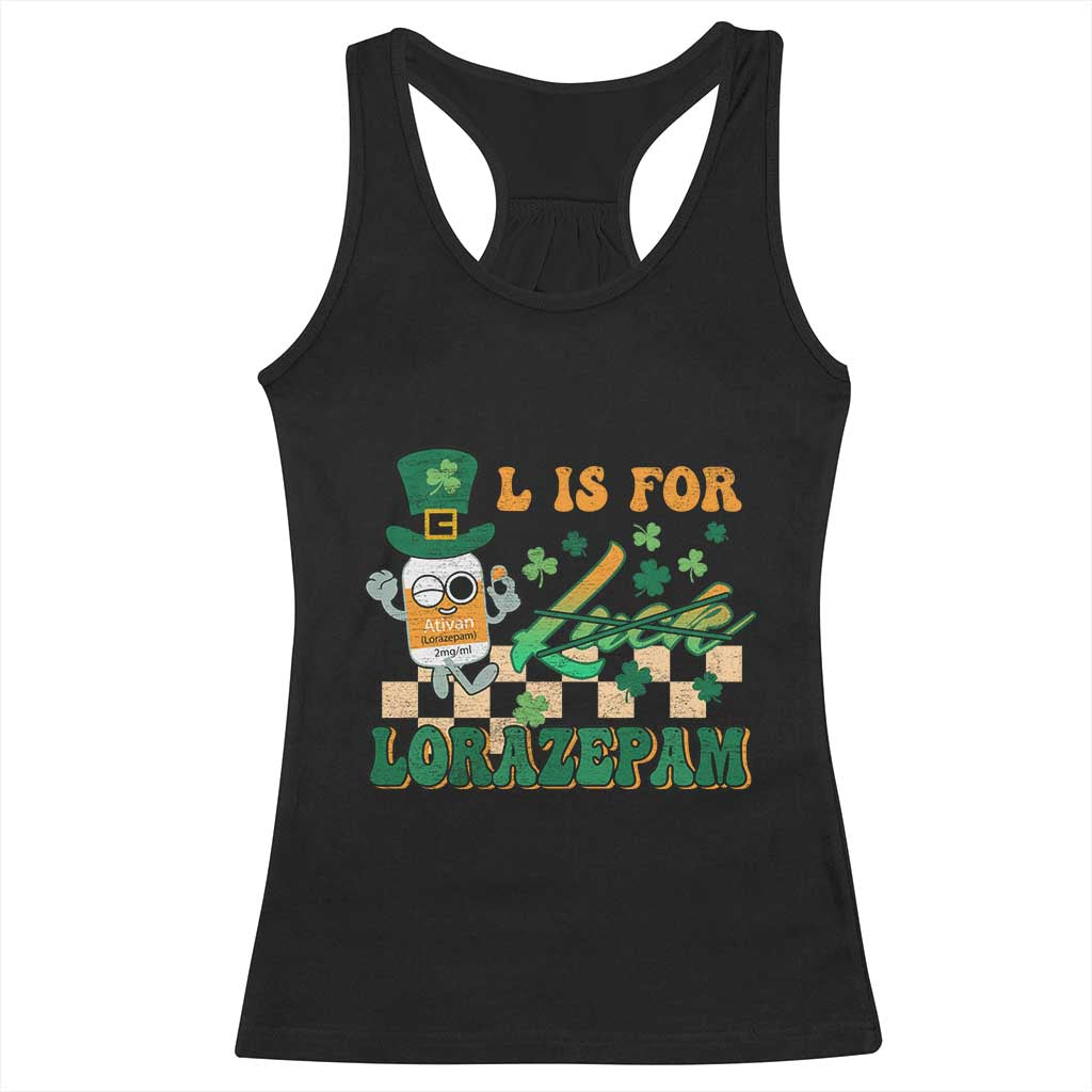 Funny Nurse St Patricks Day Racerback Tank Top Retro L is for Lorazepam Nursing Life TS02 Black Print Your Wear