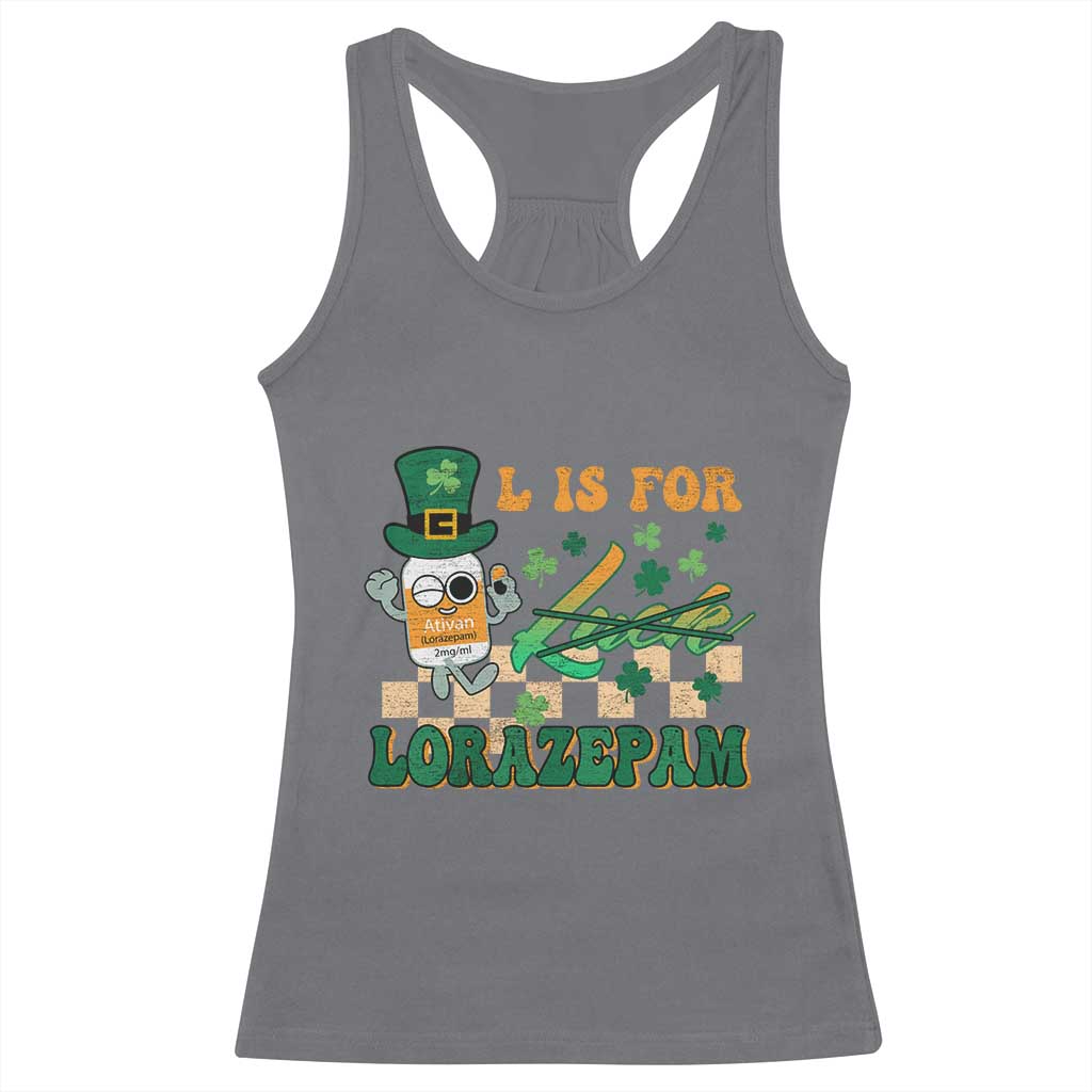 Funny Nurse St Patricks Day Racerback Tank Top Retro L is for Lorazepam Nursing Life TS02 Charcoal Print Your Wear