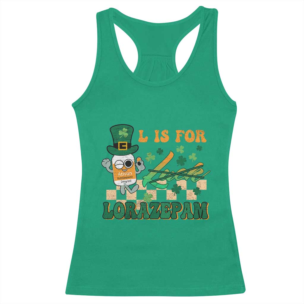 Funny Nurse St Patricks Day Racerback Tank Top Retro L is for Lorazepam Nursing Life TS02 Irish Green Print Your Wear