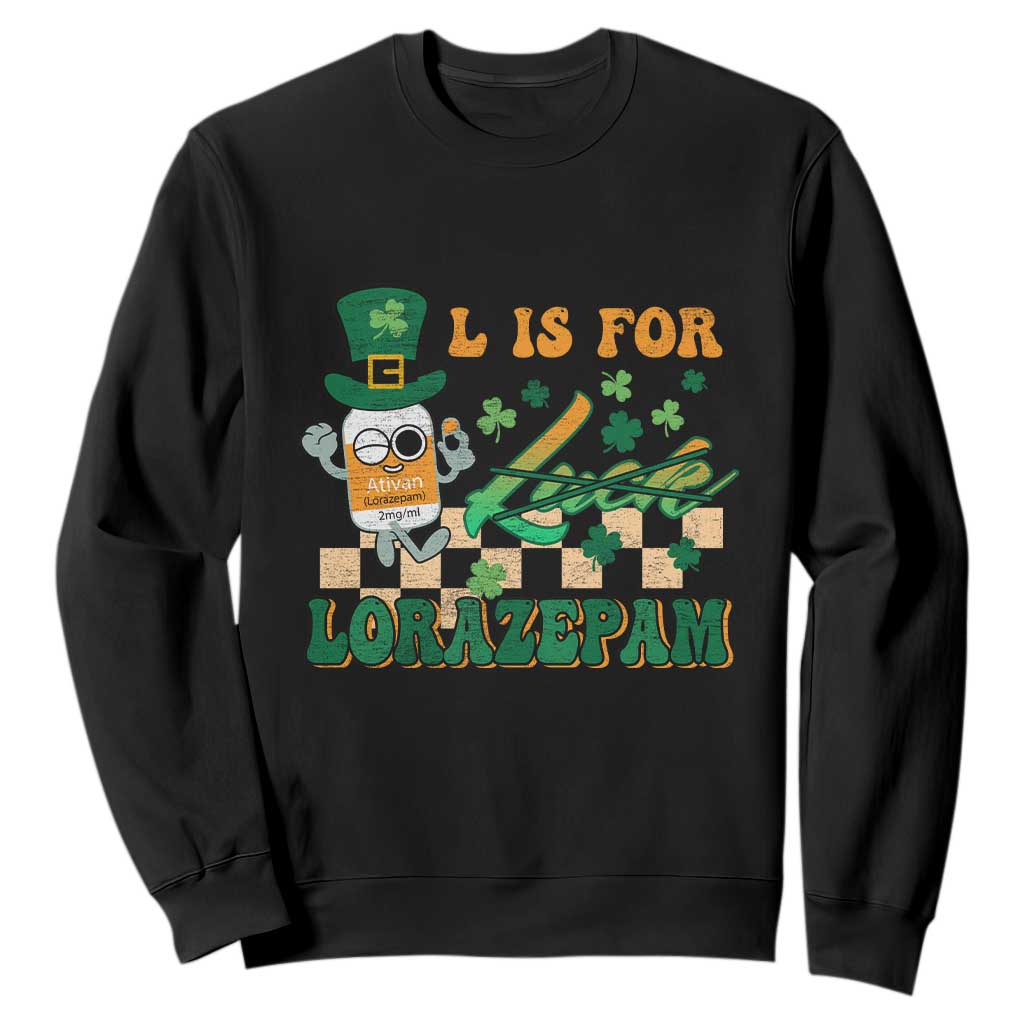 Funny Nurse St. Patricks Day Sweatshirt Retro L is for Lorazepam Nursing Life TS02 Black Printyourwear