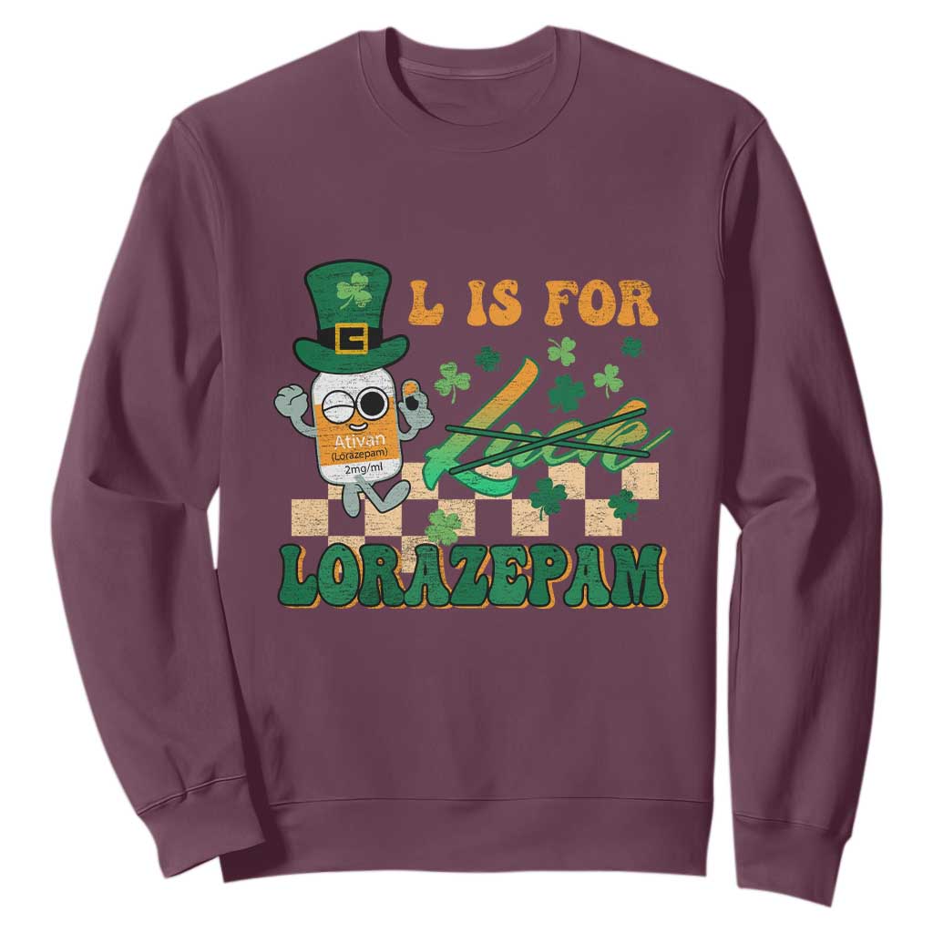 Funny Nurse St. Patricks Day Sweatshirt Retro L is for Lorazepam Nursing Life TS02 Maroon Printyourwear