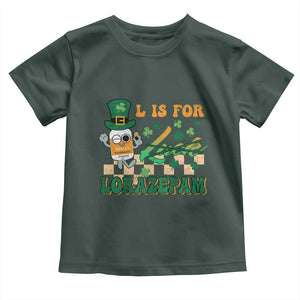 Funny Nurse St Patricks Day Toddler T Shirt Retro L is for Lorazepam Nursing Life TS02 Dark Forest Green Print Your Wear