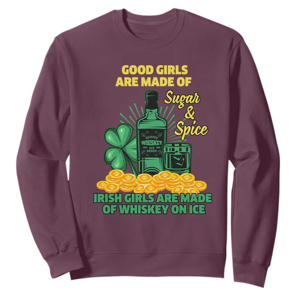 Funny St. Patricks Day Drinking Sweatshirt Irish Girls Are Made of Whiskey On Ice Alcohol Lover TS02 Maroon Printyourwear