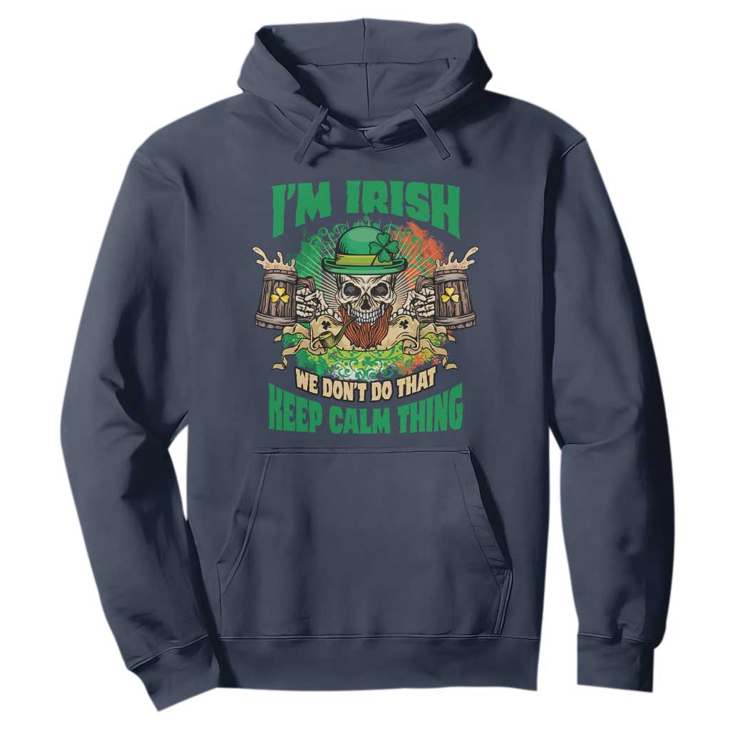Irish Skull Hoodie I'm Irish We Don't Do That Keep Calm Thing St Patrick's Day Shamrock TS02 Navy Printyourwear