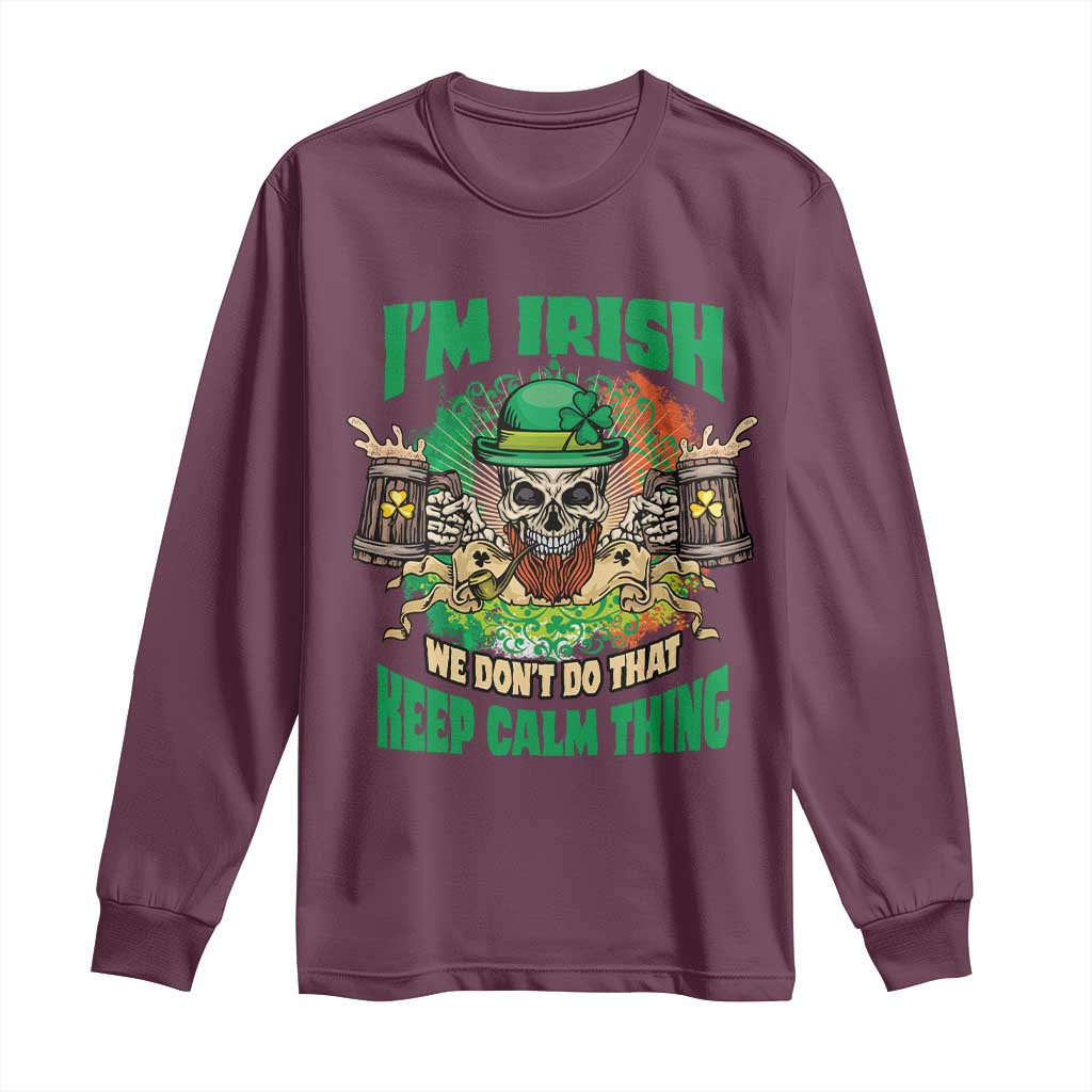 Irish Skull Long Sleeve Shirt I'm Irish We Don't Do That Keep Calm Thing St Patrick's Day Shamrock TS02 Maroon Print Your Wear