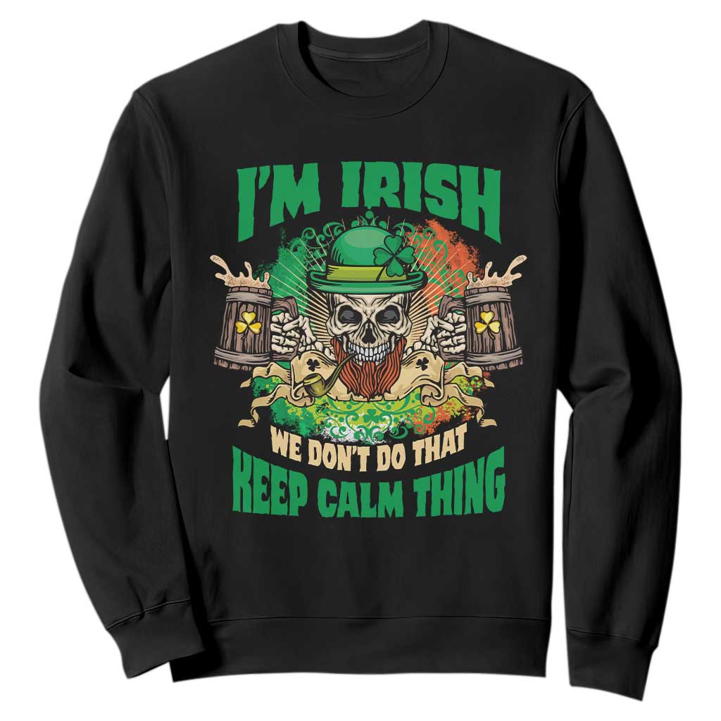 Irish Skull Sweatshirt I'm Irish We Don't Do That Keep Calm Thing St Patrick's Day Shamrock TS02 Black Printyourwear