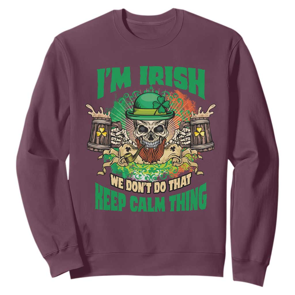 Irish Skull Sweatshirt I'm Irish We Don't Do That Keep Calm Thing St Patrick's Day Shamrock TS02 Maroon Printyourwear