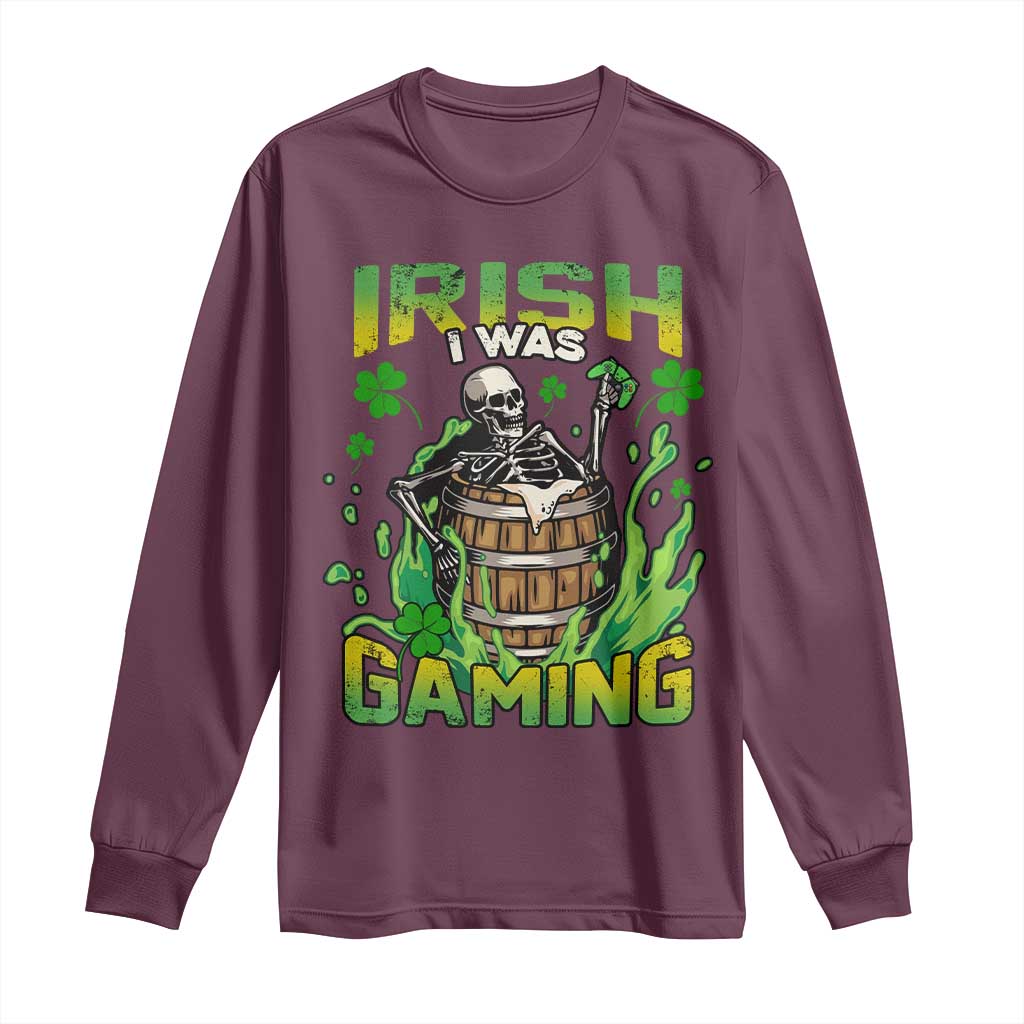 Irish Skeleton Long Sleeve Shirt Irish I Was Gaming Funny St Patrick's Day Gamer Gaming Skull TS02 Maroon Print Your Wear