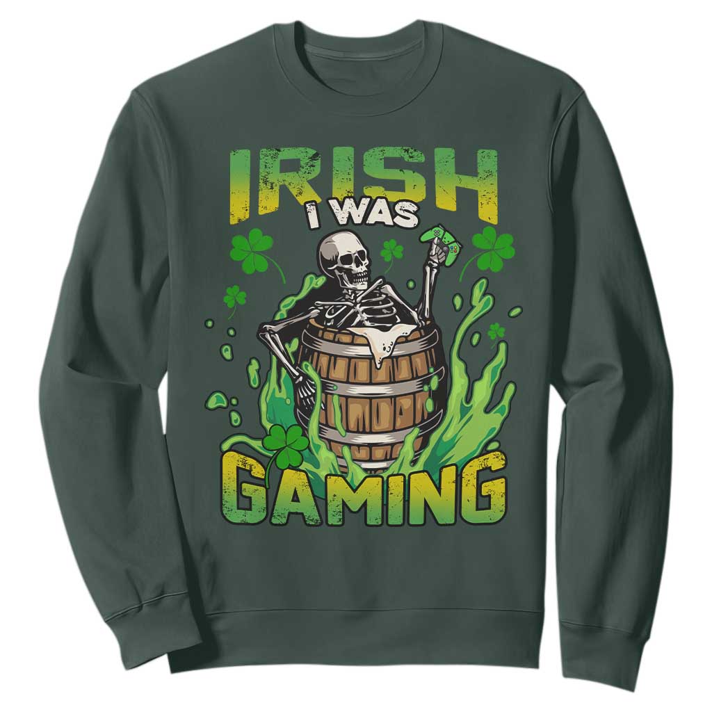 Irish Skeleton Sweatshirt Irish I Was Gaming Funny St Patrick's Day Gamer Gaming Skull TS02 Dark Forest Green Printyourwear