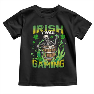 Irish Skeleton Toddler T Shirt Irish I Was Gaming Funny St Patrick's Day Gamer Gaming Skull TS02 Black Print Your Wear