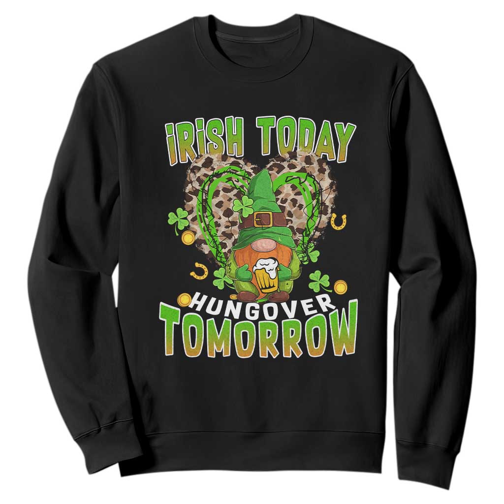 Funny St. Patricks Day Drinking Sweatshirt Irish Today Hungover Tomorrow Beer Lover Gnome TS02 Black Printyourwear