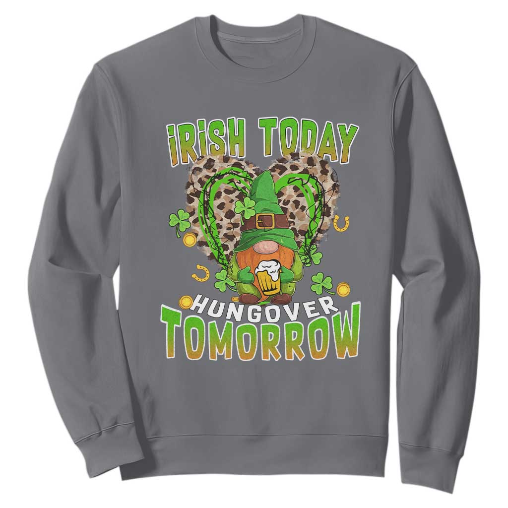 Funny St. Patricks Day Drinking Sweatshirt Irish Today Hungover Tomorrow Beer Lover Gnome TS02 Charcoal Printyourwear