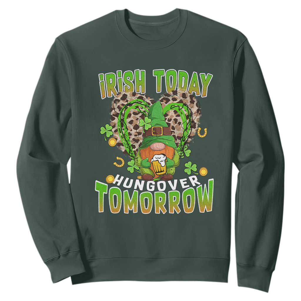 Funny St. Patricks Day Drinking Sweatshirt Irish Today Hungover Tomorrow Beer Lover Gnome TS02 Dark Forest Green Printyourwear