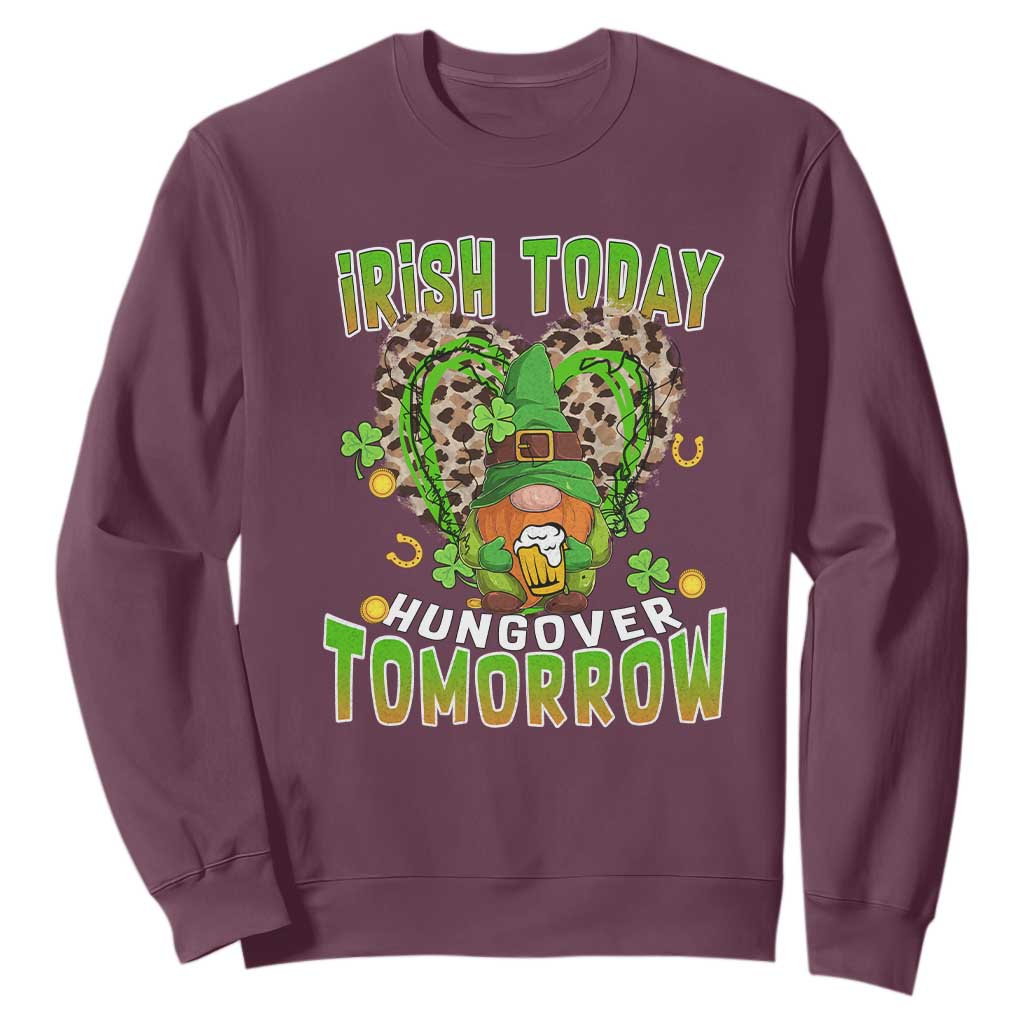 Funny St. Patricks Day Drinking Sweatshirt Irish Today Hungover Tomorrow Beer Lover Gnome TS02 Maroon Printyourwear