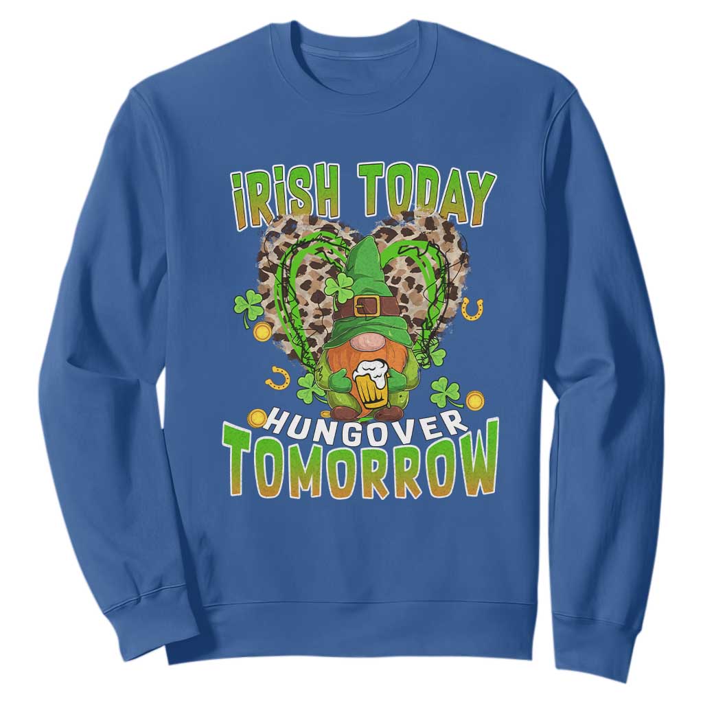 Funny St. Patricks Day Drinking Sweatshirt Irish Today Hungover Tomorrow Beer Lover Gnome TS02 Royal Blue Printyourwear