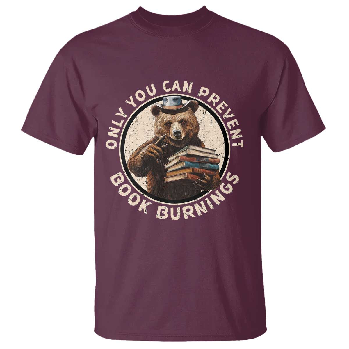 Funny Books Lover Bear T Shirt Only You Can Prevent Book Burnings TS02 Maroon Print Your Wear