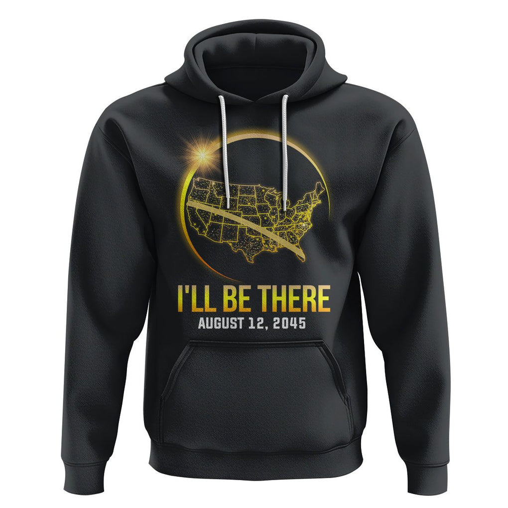 Total Solar Eclipse 2045 Hoodie I'll Be There August 12 American Totality Tour Map TS02 Black Printyourwear