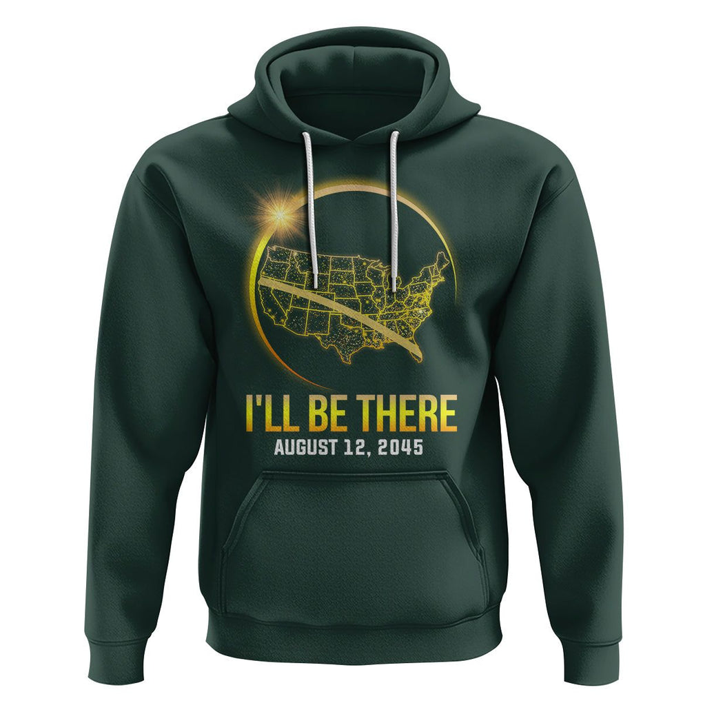 Total Solar Eclipse 2045 Hoodie I'll Be There August 12 American Totality Tour Map TS02 Dark Forest Green Printyourwear