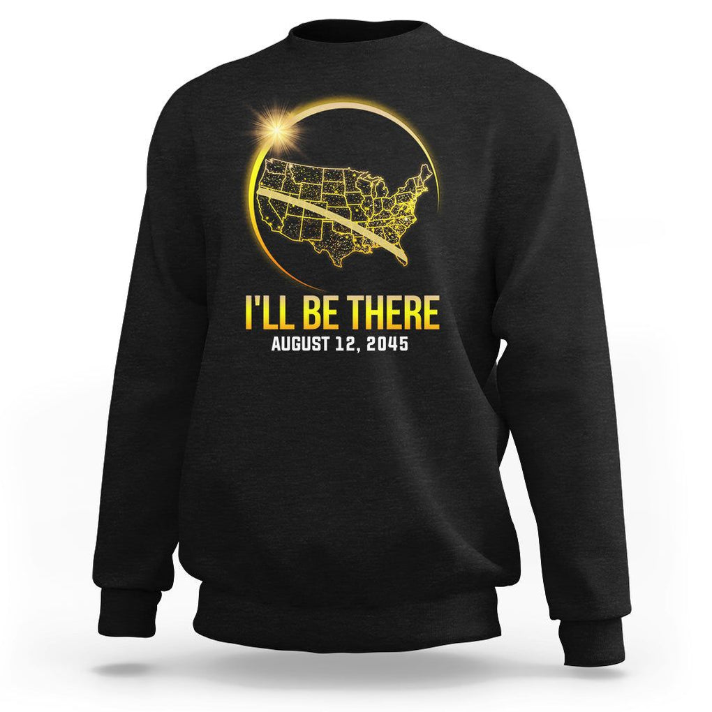 Total Solar Eclipse 2045 Sweatshirt I'll Be There August 12 American Totality Tour Map TS02 Black Printyourwear