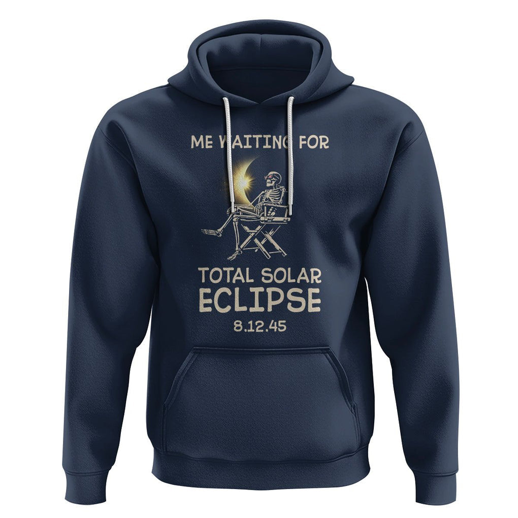Me Waiting For Total Solar Eclipse 2045 Hoodie Funny Skeleton American Totality TS02 Navy Printyourwear