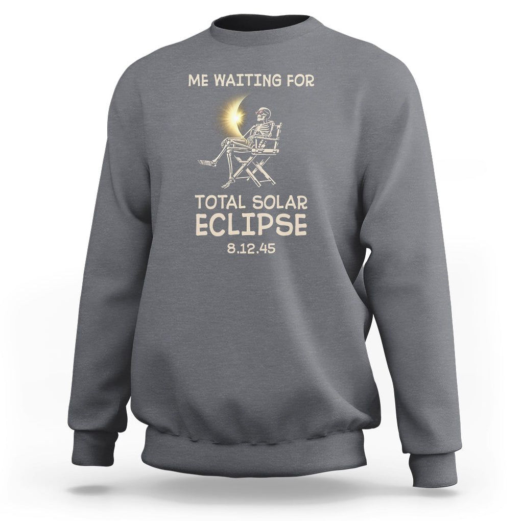 Me Waiting For Total Solar Eclipse 2045 Sweatshirt Funny Skeleton American Totality TS02 Charcoal Printyourwear