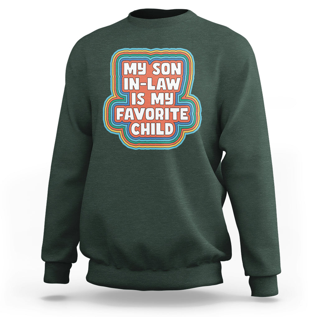 Son In Law Sweatshirt My Son In Law Is My Favorite Child Funny Family Groovy Retro TS02 Dark Forest Green Printyourwear