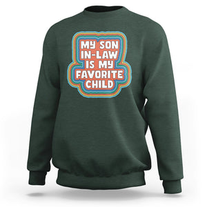Son In Law Sweatshirt My Son In Law Is My Favorite Child Funny Family Groovy Retro TS02 Dark Forest Green Printyourwear