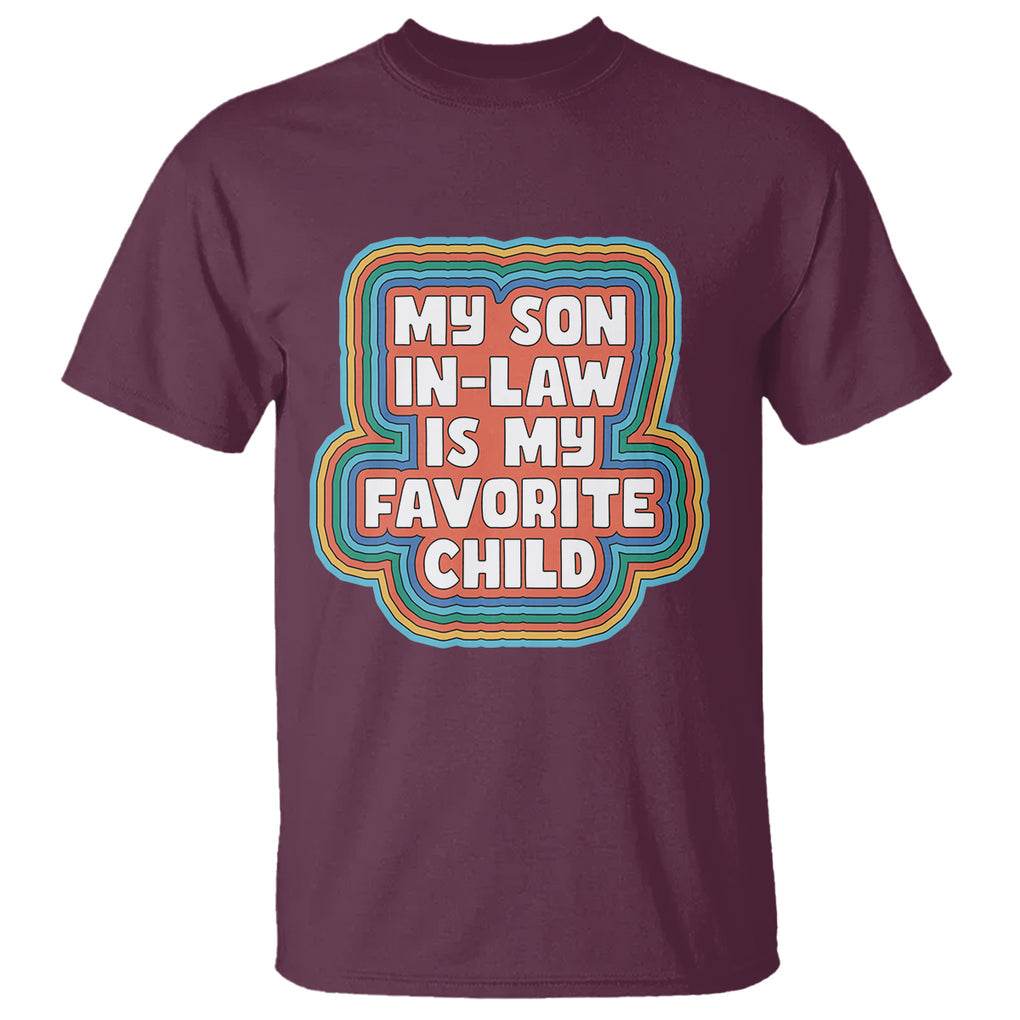 Son In Law T Shirt My Son In Law Is My Favorite Child Funny Family Groovy Retro TS02 Maroon Printyourwear