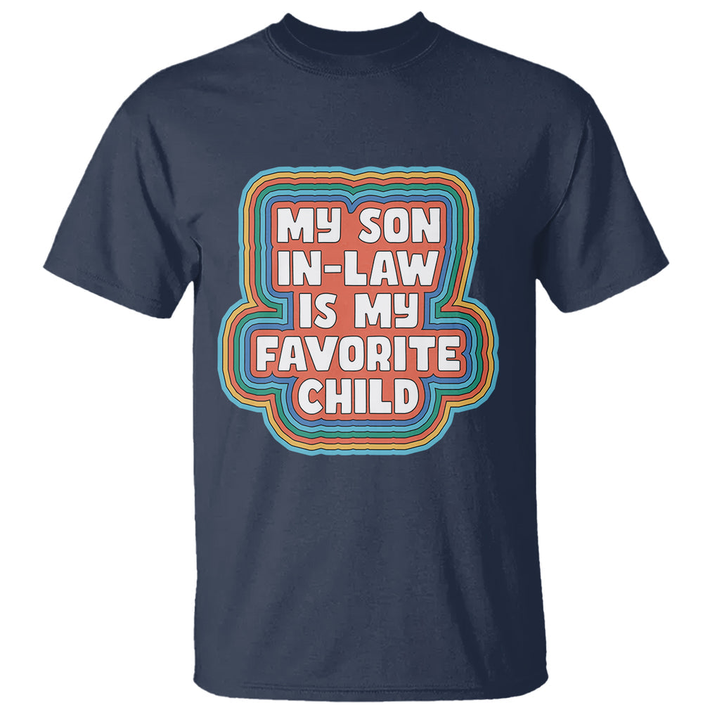 Son In Law T Shirt My Son In Law Is My Favorite Child Funny Family Groovy Retro TS02 Navy Printyourwear