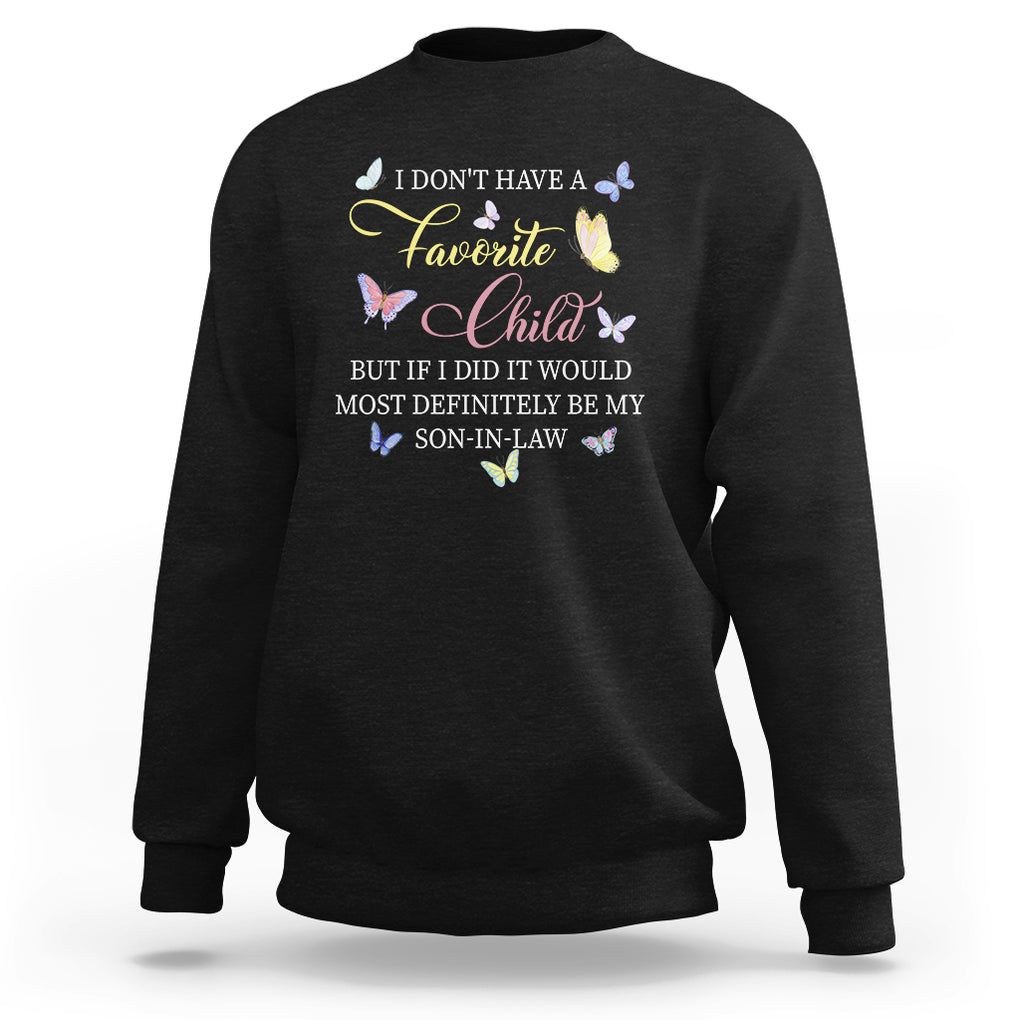 Son In Law Sweatshirt My Favorite Child Most Definitely My Son-In-Law Funny Retro TS02 Black Printyourwear