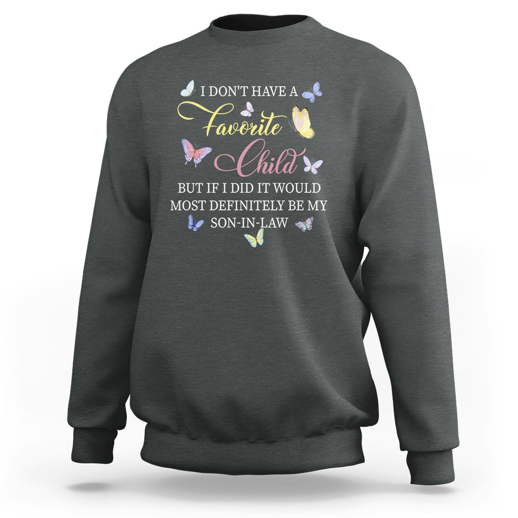 Son In Law Sweatshirt My Favorite Child Most Definitely My Son-In-Law Funny Retro TS02 Dark Heather Printyourwear