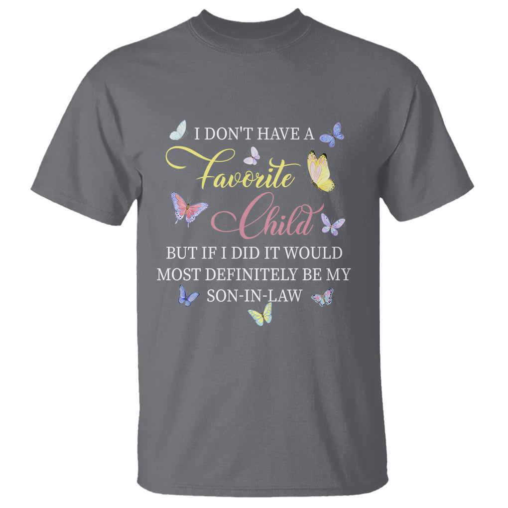 Son In Law T Shirt My Favorite Child Most Definitely My Son-In-Law Funny Retro TS02 Charcoal Printyourwear