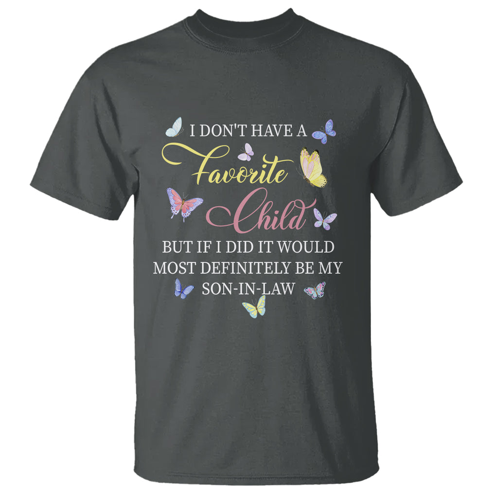 Son In Law T Shirt My Favorite Child Most Definitely My Son-In-Law Funny Retro TS02 Dark Heather Printyourwear