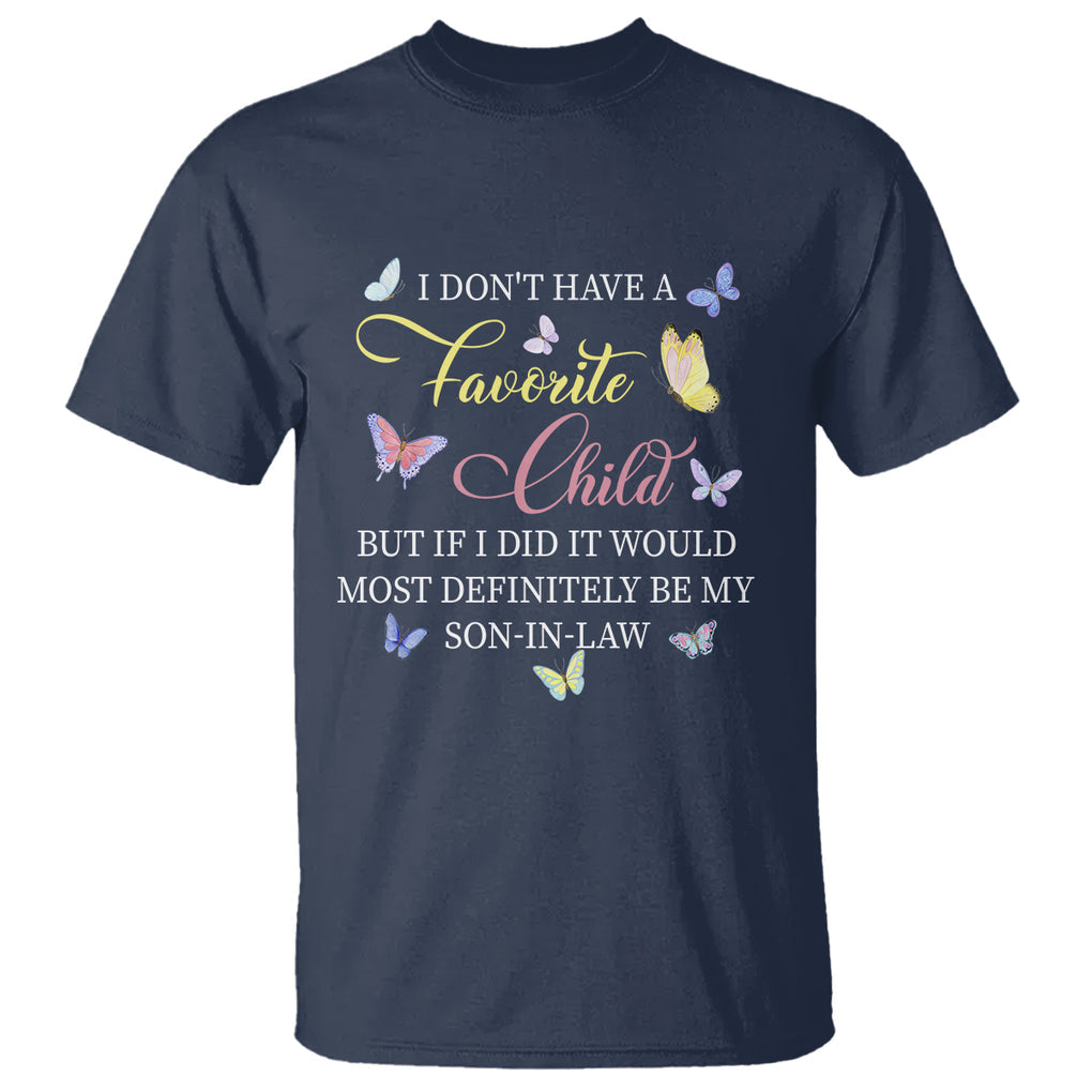 Son In Law T Shirt My Favorite Child Most Definitely My Son-In-Law Funny Retro TS02 Navy Printyourwear