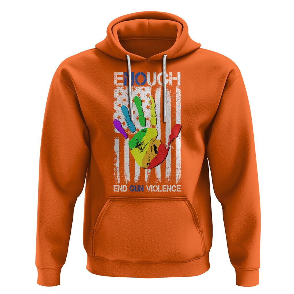 Gun Violence Awareness Hoodie Enough End Gun Violence Protect Our Children Orange Mom Dad TS02 Orange Printyourwear
