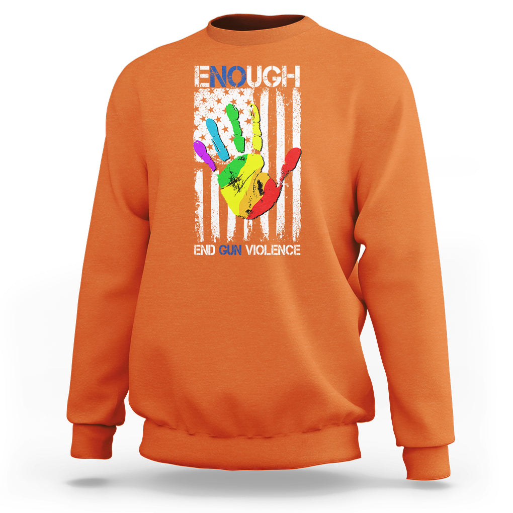 Gun Violence Awareness Sweatshirt Enough End Gun Violence Protect Our Children Orange Mom Dad TS02 Orange Printyourwear