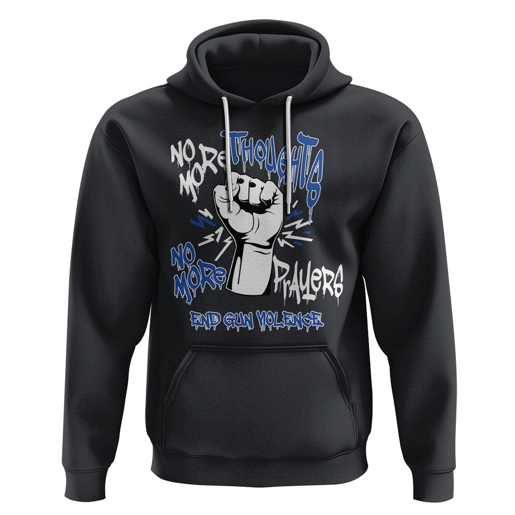 Gun Violence Awareness Hoodie No More Thoughts And Prayers End Gun Violence Raise Fist TS02 Black Printyourwear