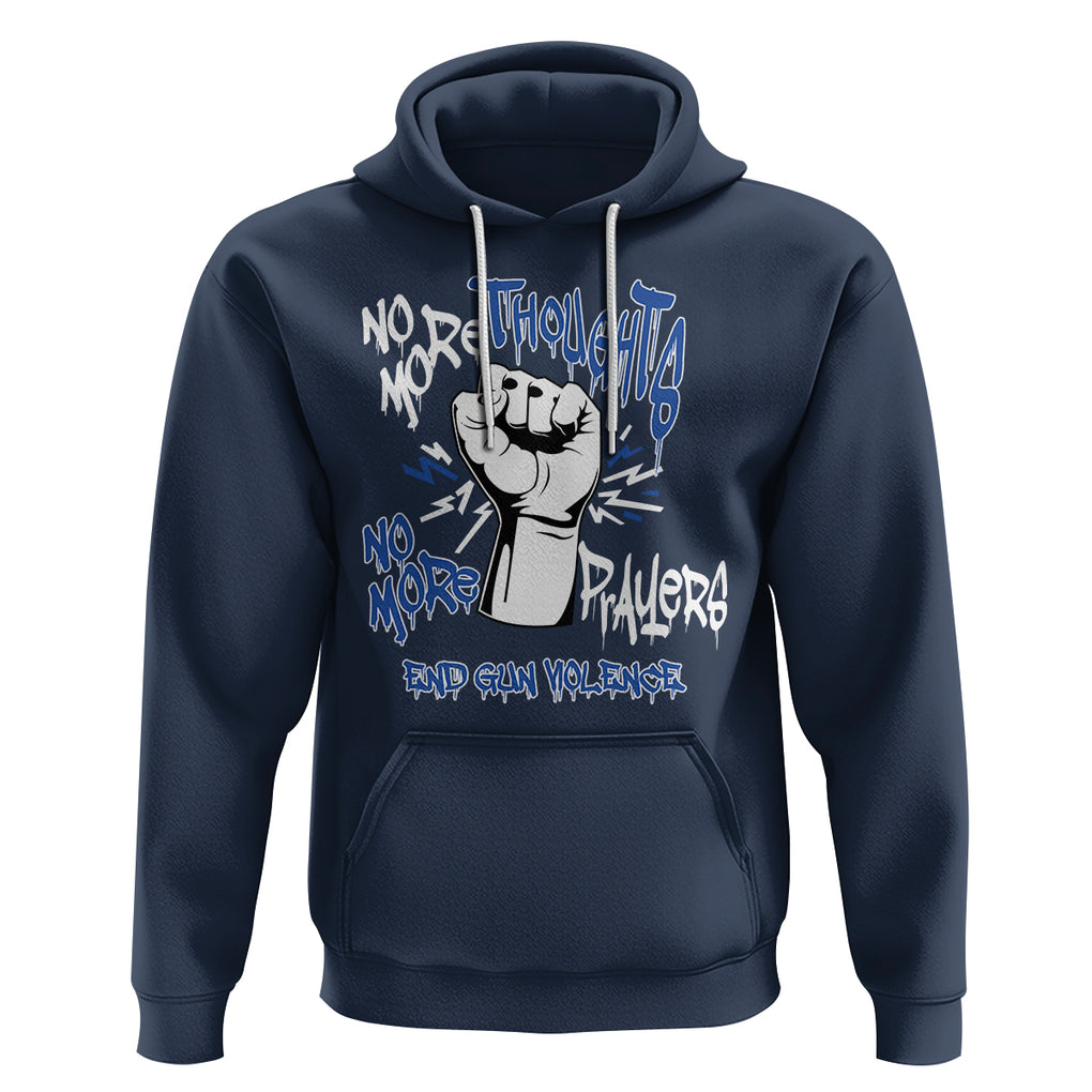 Gun Violence Awareness Hoodie No More Thoughts And Prayers End Gun Violence Raise Fist TS02 Navy Printyourwear