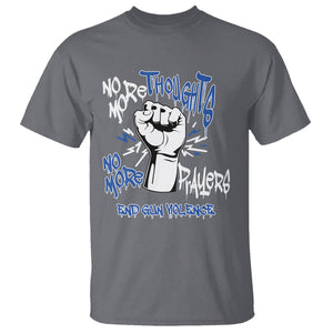 Gun Violence Awareness T Shirt No More Thoughts And Prayers End Gun Violence Raise Fist TS02 Charcoal Printyourwear