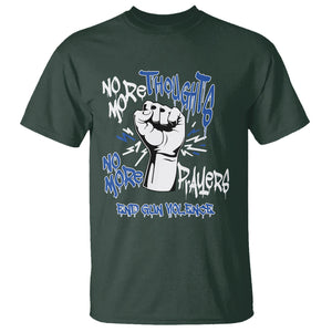 Gun Violence Awareness T Shirt No More Thoughts And Prayers End Gun Violence Raise Fist TS02 Dark Forest Green Printyourwear