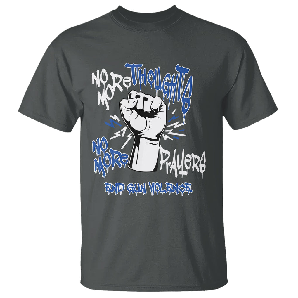 Gun Violence Awareness T Shirt No More Thoughts And Prayers End Gun Violence Raise Fist TS02 Dark Heather Printyourwear