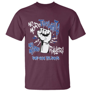 Gun Violence Awareness T Shirt No More Thoughts And Prayers End Gun Violence Raise Fist TS02 Maroon Printyourwear