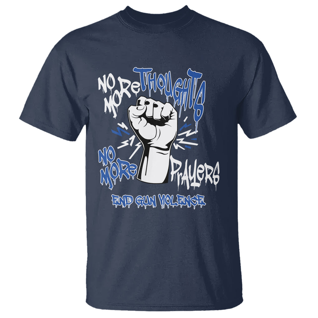 Gun Violence Awareness T Shirt No More Thoughts And Prayers End Gun Violence Raise Fist TS02 Navy Printyourwear