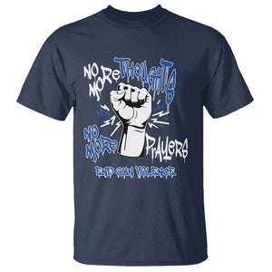 Gun Violence Awareness T Shirt No More Thoughts And Prayers End Gun Violence Raise Fist TS02 Navy Printyourwear