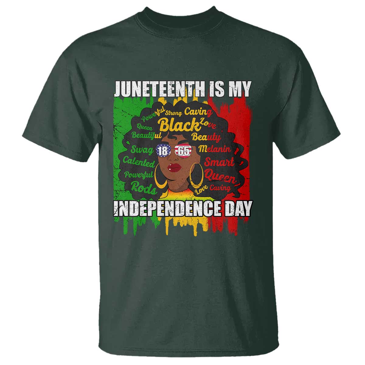 Juneteenth Is My Independence Day T Shirt Since 1865 African American Woman TS02 Dark Forest Green Print Your Wear