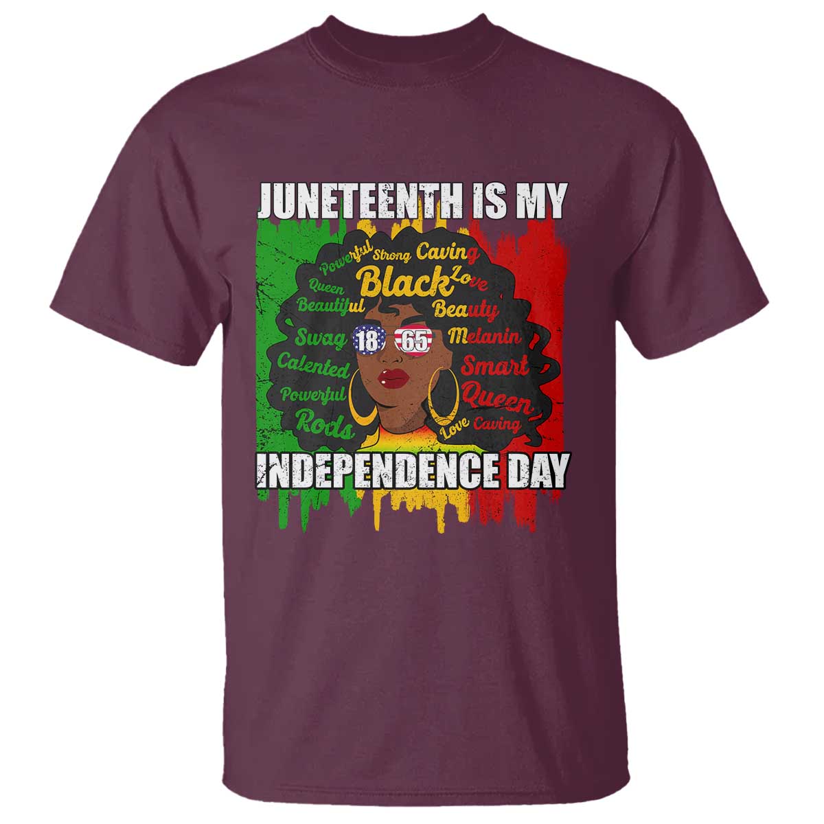 Juneteenth Is My Independence Day T Shirt Since 1865 African American Woman TS02 Maroon Print Your Wear